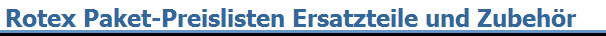 Rotex Paket-Preislisten Ersatzteile und Zubeh�r