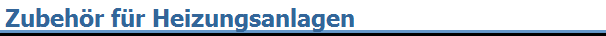 Zubeh�r f�r Heizungsanlagen